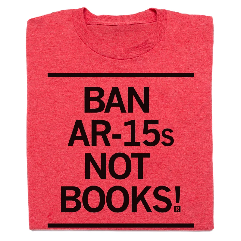 Ban AR-15s Not Books