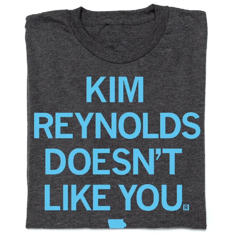 Kim Reynolds Doesn't Like You