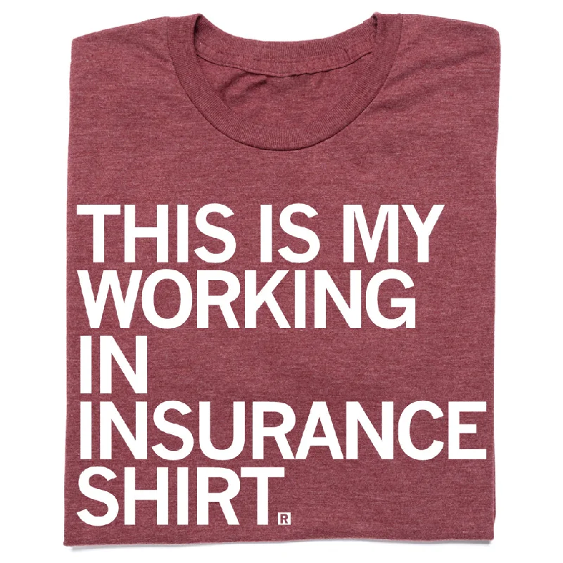 This Is My Working In Insurance Shirt